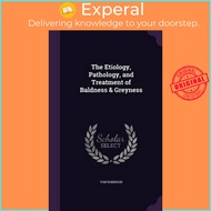 The Etiology, Pathology, and Treatment of Baldness & Greyness by Tom Robinson (hardcover)