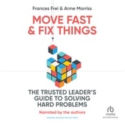 Move Fast &amp; Fix Things Frances Frei