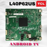 MESIN TCL L40P62US TV MAINBOARD / MB TCL L40P62US TV / TCL L40P62US TV MACHINE / TCL L40P62US TV MOD