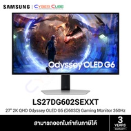 SAMSUNG ( LS27DG602SEXXT ) 27" 2K Odyssey OLED G6 (G60SD) Gaming Monitor with FreeSync™ Premium Pro (OLED, QHD 2560x1440 at 360Hz, DP1.4 x1 / HDMI2.1 x2) / ( จอคอม จอมอนิเตอร์ จอเกมมิ่ง ) GAMING MONITOR