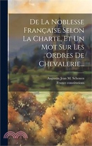 De La Noblesse Française Selon La Charte, Et Un Mot Sur Les Ordres De Chevalerie...