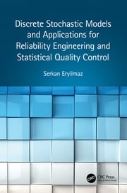 Discrete Stochastic Models and Applications for Reliability Engineering and Statistical Quality Control Serkan Eryilmaz
