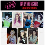 BABYMONSTER DRIP POB TOWER RECORD OFFICIAL PHOTO CARD / RUKA PHARITA ASA AHYEON RAMI ROLA CHIQUITA