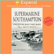 [English - 100% Original] - Supermarine Southampton : The Flying Boat that Made R. by Jo Hillman (UK edition, hardcover)