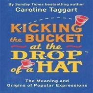 (BBW) Kicking The Bucket At The Drop Of A Hat: The Origin & Meaning Of Popular Expressions (ISBN: 97