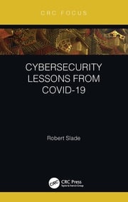 Cybersecurity Lessons from CoVID-19 Robert Slade