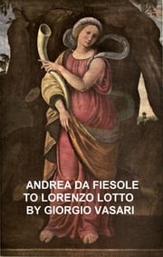 Andrea da Fiesole to Lorenzo Lotto Giorgio Vasari