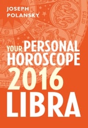 Libra 2016: Your Personal Horoscope Joseph Polansky