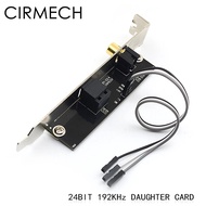 CIRMECH 24BIT192KHz SPDIF daughter Card optical fiber coaxial digital sound card baffle DAC DTS deco