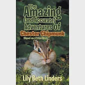 The Amazing (and Accurate) Adventures of Chester Chipmunk: Based on a True Story