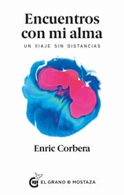 Encuentros con mi alma Enric Corbera