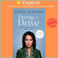 Daring to Drive : A gripping account of one woman's home-grown courage that w by Manal Al-sharif (UK edition, paperback)