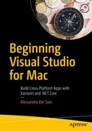 Beginning Visual Studio for Mac Alessandro Del Sole