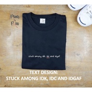 Stuck among idk, idc & idgaf Minimalist Shirt Unisex
