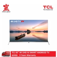 TCL 65" inch 4K UHD SMART AI Andriod TV 65P8S
