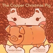 The Copper Christmas Pig Carolyn Straub