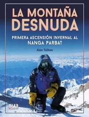 La montaña desnuda - Primera invernal al Nanga Parbat Alex Txikon