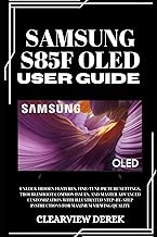 SAMSUNG S85F OLED USER GUIDE: Unlock Hidden Features, Fine-Tune Picture Settings, Troubleshoot Commo