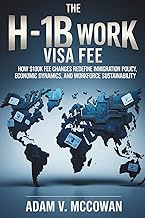 The H-1B Work Visa Fee: How $100k Fee Changes Redefine Immigration Policy, Economic Dynamics, and Wo