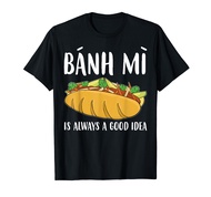 Good Idea Funny Vietnamese Sandwich Banh Mi T-Shirt