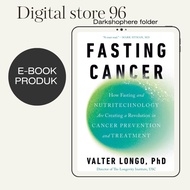 Fasting Cancer: How Fasting and Nutritechnology Are Creating a Revolution in Cancer Prevention and T