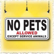 NO PETS ALLOWED EXCEPT SERVICE DOG PP SIGN BOARD 100X200MM. WE ACCEPT CUSTOM-MAK