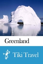 Greenland Travel Guide - Tiki Travel Tiki Travel