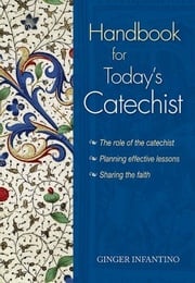 Handbook for Today's Catechist Ginger Infantino