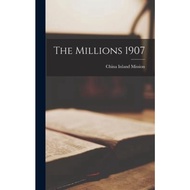 The Millions 1907 by Inland Mission (hardcover)