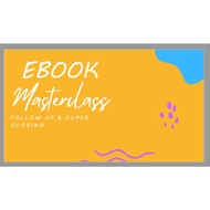 Ebook Masterclass Follow Up & Super Closing