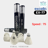ลูกแบดมินตัน EXCELLA EX-77 V.2 ขนห่านพรีเมี่ยม คงทน ยกกำลังสอง a 75 One