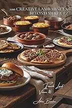 100 Creative Lamb Minces: Beyond merguez: Oriental meatballs, Mediterranean burgers, minced lamb tha