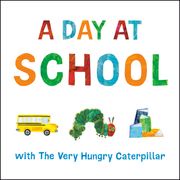 A Day at School with The Very Hungry Caterpillar Eric Carle