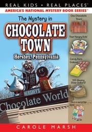 The Mystery in Chocolate Town...Hershey, Pennsylvania Carole Marsh