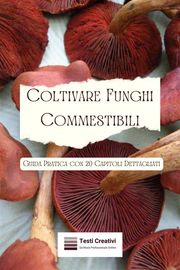Coltivare Funghi Commestibili Testi Creativi