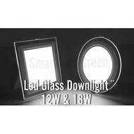 LED DOWNLIGHT GLASS 12W 18W ROUND/SQUARE
