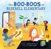 The Boo-Boos of Bluebell Elementary Chelsea Lin Wallace