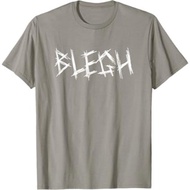 Blegh Funny Metalcore Vocabulary Djent Deathcore T-Shirt - Adult T-Shirt - Men's T-Shirt - Women's T
