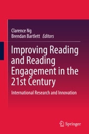 Improving Reading and Reading Engagement in the 21st Century Clarence Ng