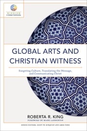 Global Arts and Christian Witness (Mission in Global Community) Roberta R. King