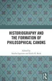 Historiography and the Formation of Philosophical Canons Sandra Lapointe