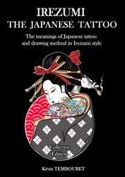 Irezumi, the Japanese tattoo kevin tembouret