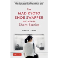 The Mad Kyoto Shoe Swapper and Other Short Stories by Rebecca Otowa (US edition, hardcover)