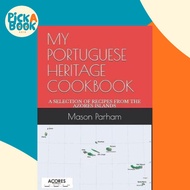 My Portuguese Heritage Cookbook : A Selection of Recipes from the Azores Islands by Mason Doyle Parh