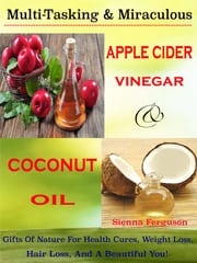 Multi-Tasking &amp; Miraculous Apple Cider Vinegar &amp; Coconut Oil Sienna Ferguson