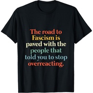 The Road To Fascism Is Paved With The People T-Shirt