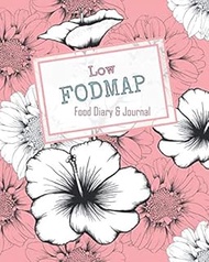 Low FODMAP Food Diary & Journal: Pink with White Flowers Daily Track of Foods and Symptoms for IBS, 
