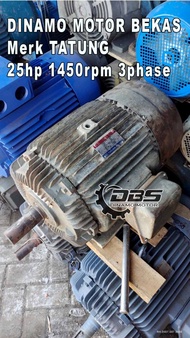 DINAMO MOTOR BEKAS merk TATUNG 25hp 1450rpm 3phase