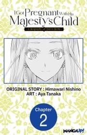 I Got Pregnant With His Majesty's Child -A Biography of Queen Berta- #002 Himawari Nishino