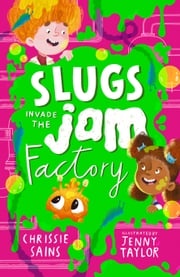 Slugs Invade the Jam Factory Chrissie Sains